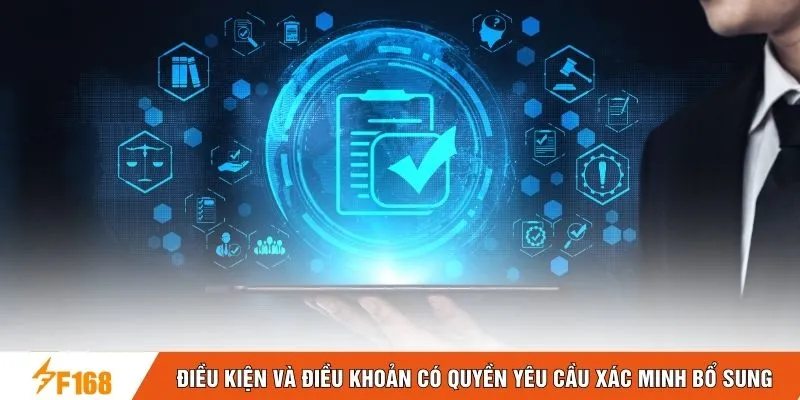 Điều kiện và điều khoản có quyền yêu cầu xác minh bổ sung Điều kiện và điều khoản có quyền yêu cầu xác minh bổ sung