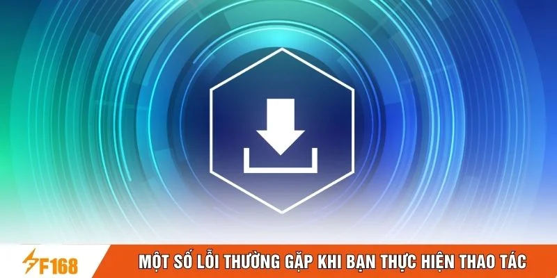 Một số lỗi thường gặp khi bạn thực hiện thao tác Một số lỗi thường gặp khi bạn thực hiện thao tác