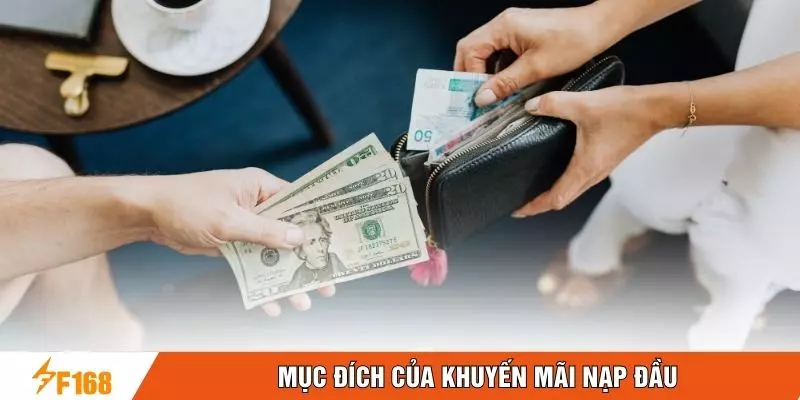 Mục đích của khuyến mãi nạp đầu Mục đích của khuyến mãi nạp đầu