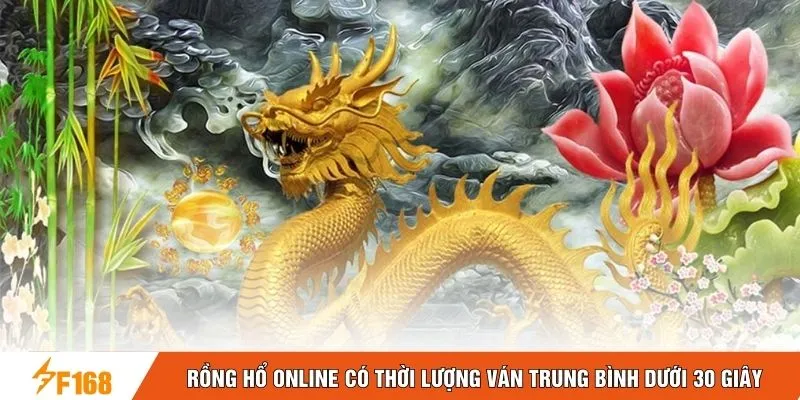 Rồng hổ online có thời lượng ván trung bình dưới 30 giây Rồng hổ online có thời lượng ván trung bình dưới 30 giây