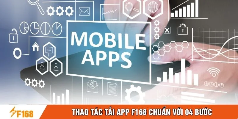 Thao tác tải app F168 chuẩn với 04 bước Thao tác tải app F168 chuẩn với 04 bước
