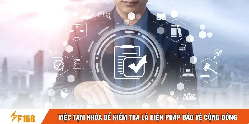 Việc tạm khóa để kiểm tra là biện pháp bảo vệ cộng đồng Việc tạm khóa để kiểm tra là biện pháp bảo vệ cộng đồng